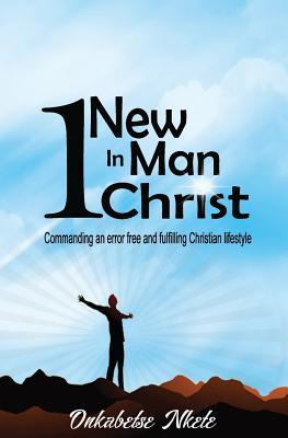 One New Man in Christ: Commanding an error free and fulfilling Christian lifestyle
