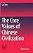 The Core Values of Chinese Civilization