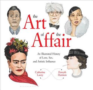 The Art of the Affair: An Illustrated History of Love, Sex, and Artistic Influence (Hardcover)