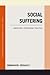 Social Suffering: Sociology...