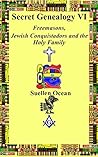 Freemasons, Jewish Conquistadors and the Holy Family (Secret Genealogy #6) Freemasons, Jewish Conquistadors and the Holy Family (Secret Genealogy #6)