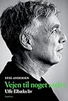Vejen til noget andet - Uffe Elbæks liv