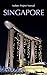 Singapore: A Travel Guide F...