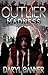 Outlier: Reign Of Madness (Outlier, #3)