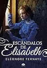 Escândalos de Elisabeth (Portuguese Edition) Escândalos de Elisabeth (Portuguese Edition)