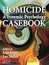 Homicide: A Forensic Psychology Casebook
