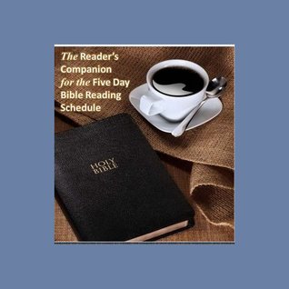 A Reader's Companion to the Five Day Bible Reading Schedule: Read, understand and apply the Bible in 2018! (Kindle Edition)