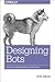 Designing Bots: Creating Co...
