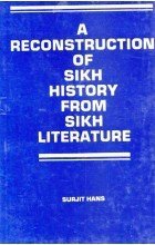 A reconstruction of Sikh history from Sikh literature (Hardcover)