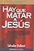 Hay que Matar a Jesús