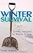 Winter Survival: Getting Prepped to Winter Storms : (How to Survive, Survival Book)