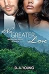 No Greater Love by D.A.  Young