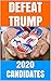 DEFEAT TRUMP - 2020 CANDIDATES