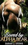 Saved by Alpha Bear by Sarah J. Stone