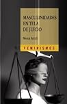 Masculinidades en tela de juicio: Hombres y género en el primer tercio del siglo XX Masculinidades en tela de juicio: Hombres y género en el primer tercio del siglo XX