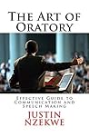 The Art of Oratory: Effective Guide to Public Speaking and Speech Making