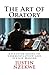 The Art of Oratory: Effective Guide to Public Speaking and Speech Making