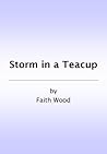 Storm in a Teacup by Faith Wood