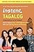 Instant Tagalog: How to Express Over 1,000 Different Ideas with Just 100 Key Words and Phrases! (Instant Phrasebook Series)