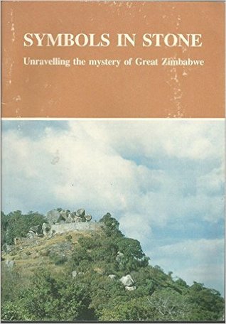 Symbols in Stone Zimbabwe: Unravelling the Mystery of Great Zimbabwe