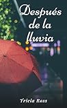 Después de la lluvia by Tricia Ross