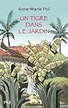 Un Tigre dans le Jardin by Anne-Marie Pol