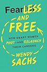 Fearless and Free: How Smart Women Pivot--and Relaunch Their Careers Book cover for Fearless and Free: How Smart Women Pivot--and Relaunch Their Careers