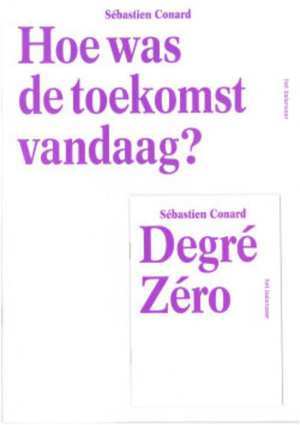 Hoe was de toekomst vandaag? / Degré Zéro