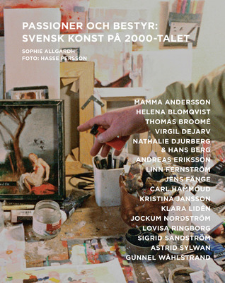 Passioner och bestyr: Svensk konst på 2000-talet (Paperback)