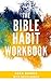 The Bible Habit Workbook