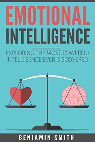Emotional Intelligence: Exploring the Most Powerful Intelligence Ever Discovered (Kindle Edition)