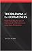 The Dilemma of the Commoners: Understanding the Use of Common-Pool Resources in Long-Term Perspective (Political Economy of Institutions and Decisions)
