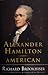 Alexander Hamilton, American by Richard Brookhiser