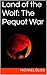 Land of the Wolf: The Pequo...