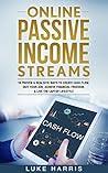 Passive Income: 10 Proven & Realistic Ways To Create Cash Flow, Quit Your Job, Achieve Financial Freedom, & Live The Laptop Lifestyle (Your ESSENTIAL Step by Step Guide)
