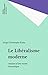 Le Libéralisme moderne: Analyse d'une raison économique (Politique d'aujourd'hui) (French Edition)