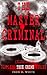 THE MASTER CRIMINAL – Complete True Crime Series (Illustrated) by Fred M. White THE MASTER CRIMINAL – Complete True Crime Series (Illustrated) by Fred M. White
