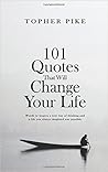 101 Quotes That Will Change Your Life: Words to inspire a new way of thinking