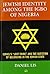 JEWISH IDENTITY AMONG THE IGBO OF NIGERIA: Israel s Lost Tribe and The Question of Belonging in the Jewish State