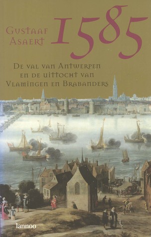 1585: De val van Antwerpen en de uittocht van Vlamingen en Brabanders (Paperback)