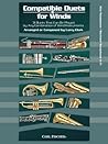 Compatible Duets for Winds: 31 Duets That Can Be Played by Any Combination of Wind Instruments Compatible Duets for Winds: 31 Duets That Can Be Played by Any Combination of Wind Instruments