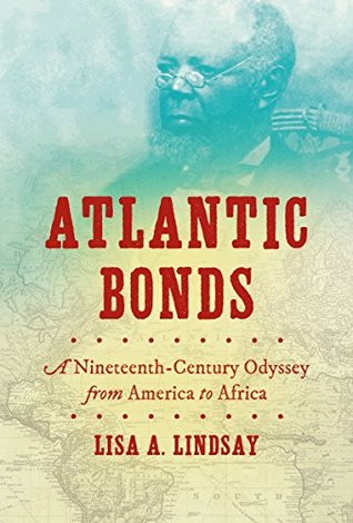 Atlantic Bonds: A Nineteenth-Century Odyssey from America to Africa (Kindle Edition)
