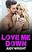 Romance: Love Me Down