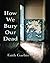 How We Bury Our Dead