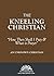 The Kneeling Christian by An Unknown Christian