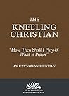 The Kneeling Christian (Annotated)