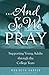 ...And So We Pray: Supporti...