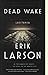Dead Wake by Erik Larson
