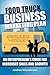 Food Truck Business Marketing Plan – An Entrepreneur’s Guide for Increased Sales and Growth (Food Truck Startup Book 7)