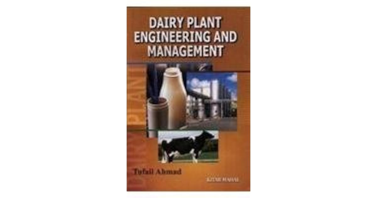 Dairy Plant Engineering and Management by Tufail Ahmad